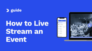How to Live Stream an Event: A Step-by-Step Guide [2024 Update]