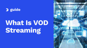 VOD Streaming – What It Is and How It Works with OTT [2024 Update]