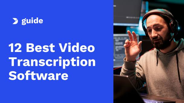 Comparison of the 12 Best Video Transcription Software in 2024