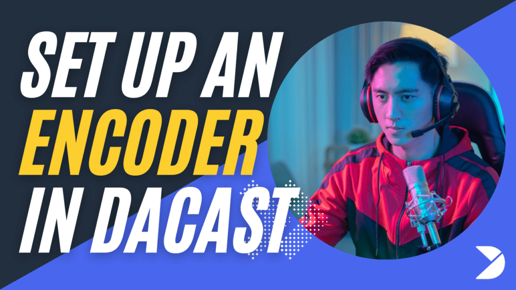 set up encoder dacast image